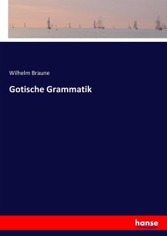 Gotische Grammatik - Braune, Wilhelm