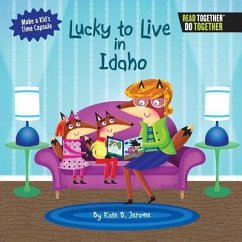 Lucky to Live in Idaho - Jerome, Kate B.