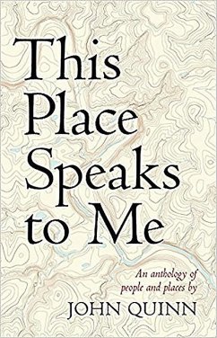 This Place Speaks to Me: An Anthology of People and Places - Quinn, John