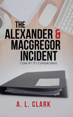 The Alexander & MacGregor Incident: Case #1: It's Complicated.