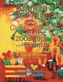 Grandma Zoomkin and Christmas Eve with the Zoomkin's and Friends: A Joyous Christmas