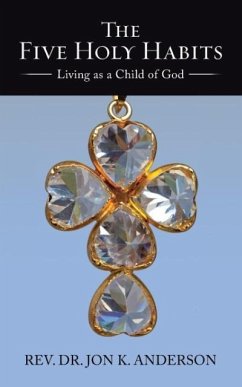 The Five Holy Habits: Living as a Child of God - Anderson, Jon K.