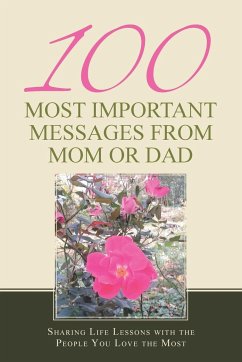 100 Most Important Messages from Mom or Dad - Haessig, Psy. D. Beth L.