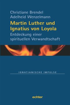 Martin Luther und Ignatius von Loyola (eBook, PDF) - Brendel, Christiane; Wenzelmann, Adelheid