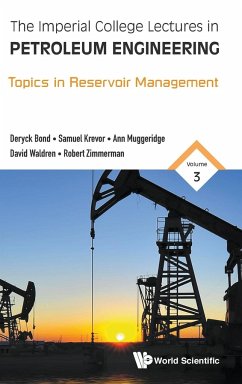 Imperial College Lectures in Petroleum Engineering, the - Volume 3: Topics in Reservoir Management - Bond, Deryck; Krevor, Sam; Muggeridge, Ann; Waldren, David; Zimmerman, Robert W