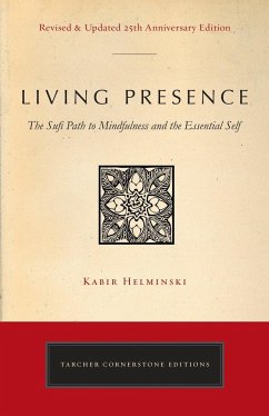 Living Presence (Revised): The Sufi Path to Mindfulness and the Essential Self - Helminski, Kabir Edmund (Kabir Edmund Helminski)