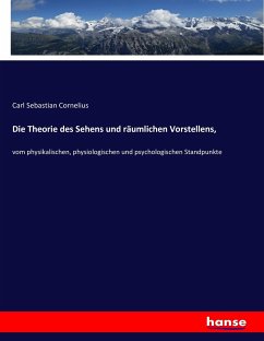 Die Theorie des Sehens und räumlichen Vorstellens, - Cornelius, Carl Sebastian