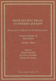 From Ancient Israel to Modern Judaism: Intellect in Quest of Understanding Vol. 3