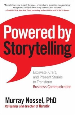 Powered by Storytelling: Excavate, Craft, and Present Stories to Transform Business Communication - Nossel, Murray