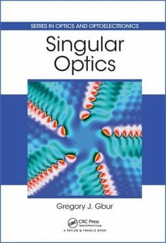 Singular Optics - Gbur, Gregory J. (University of North Carolina, Charlotte, USA)