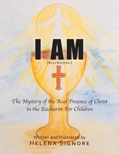 I Am: The Mystery of the Real Presence of Christ in the Eucharist For Children - Signore, Helena