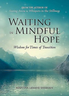 Waiting in Mindful Hope: Wisdom for Times of Transition - Sheehan, Martina Lehane