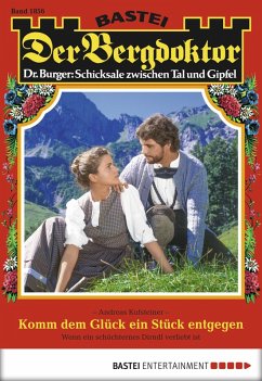 Komm dem Glück ein Stück entgegen / Der Bergdoktor Bd.1856 (eBook, ePUB) - Kufsteiner, Andreas