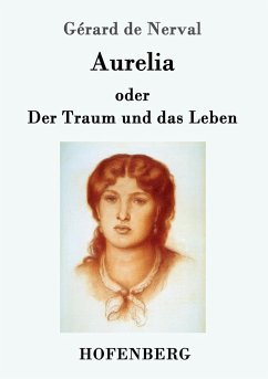 Aurelia oder Der Traum und das Leben - Nerval, Gérard de