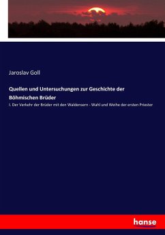 Quellen und Untersuchungen zur Geschichte der Böhmischen Brüder - Goll, Jaroslav