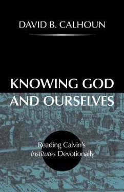 Knowing God and Ourselves - Calhoun, David