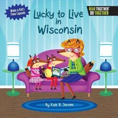 Lucky to Live in Wisconsin - Jerome, Kate B.