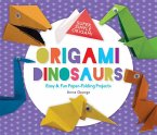 Origami Dinosaurs: Easy & Fun Paper-Folding Projects Origami Dinosaurs: Easy & Fun Paper-Folding Projects