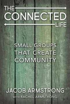 The Connected Life: Small Groups That Create Community - Armstrong, Jacob