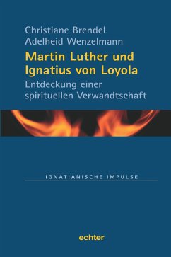 Martin Luther und Ignatius von Loyola (eBook, ePUB) - Brendel, Christiane; Wenzelmann, Adelheid