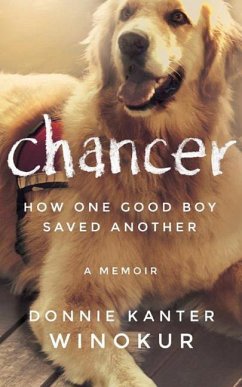 Chancer: How One Good Boy Saved Another - Kanter Winokur, Donnie