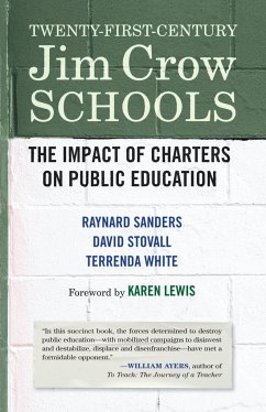 Twenty-First-Century Jim Crow Schools: The Impact of Charters on Public Education - Sanders, Raynard; Stovall, David