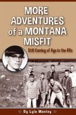 More Adventures of a Montana Misfit: Still Coming of Age in the 60s
