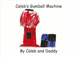 Caleb's Gumball Machine: By Caleb and Daddy Volume 1 - Kitterman, Caleb; Kitterman, Darron