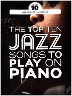 The Top Ten Jazz Tunes To Play On Piano (Piano Book)