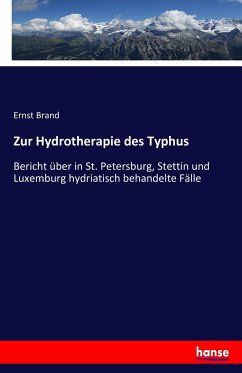 Zur Hydrotherapie des Typhus - Brand, Ernst