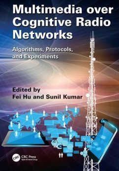 Multimedia over Cognitive Radio Networks - Hu, Fei; Kumar, Sunil