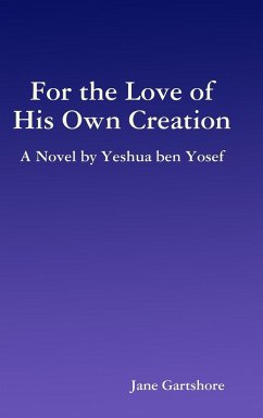 For the Love of His Own Creation - Gartshore, Jane