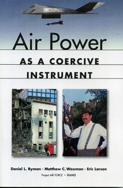 Air Power as a Coercive Instrument - Byman, Daniel L.; Waxman, Matthew C.; Larson, Eric V.