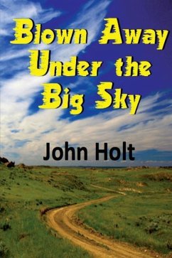 Blown Away Under the Big Sky - Holt, John