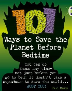 Bug Club Independent Non Fiction Year 4 Grey B 101 Ways to Save the Planet Before Bedtime - Mason, Paul