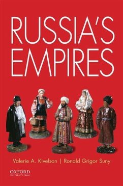 Russia's Empires - Kivelson, Valerie A. (Thomas N. Tentler Collegiate Professor and Art; Suny, Ronald (, William H. Sewell Jr. Distinguished University Profe