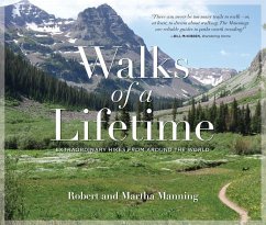 Walks of a Lifetime: Extraordinary Hikes from Around the World - Manning, Robert; Manning, Martha