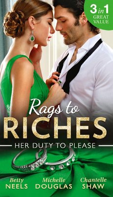 Rags To Riches: Her Duty To Please (eBook, ePUB) - Neels, Betty; Douglas, Michelle; Shaw, Chantelle