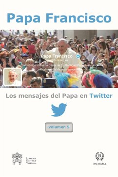 Los mensajes del papa en Twitter, 5 - Francisco, Papa