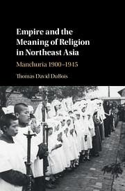 Empire and the Meaning of Religion in Northeast Asia - Dubois, Thomas David