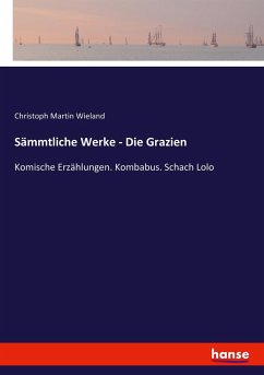 Sämmtliche Werke - Die Grazien - Wieland, Christoph Martin