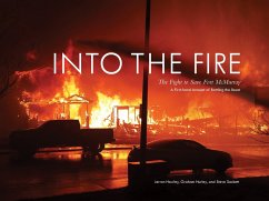 Into the Fire: The Fight to Save Fort McMurray - Hawley, Jerron; Hurley, Graham; Sackett, Steve