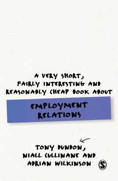A Very Short, Fairly Interesting and Reasonably Cheap Book about Employment Relations - Dundon, Tony;Cullinane, Niall;Wilkinson, Adrian
