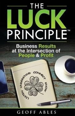 The LUCK Principle: Business Results at the Intersection of People and Profit - Ables, Geoff