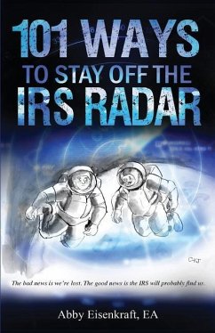 101 Ways to Stay Off the IRS Radar - Eisenkraft Ea, Abby