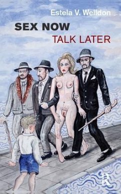 Sex Now, Talk Later - Welldon, Estela V.