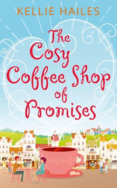 The Cosy Coffee Shop of Promises (eBook, ePUB) The Cosy Coffee Shop of Promises (eBook, ePUB)