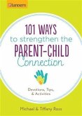 101 Ways to Strengthen the Parent-Child Connection (eBook, PDF)