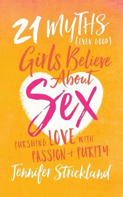 21 Myths (Even Good) Girls Believe about Sex (eBook, PDF) - Strickland, Jennifer