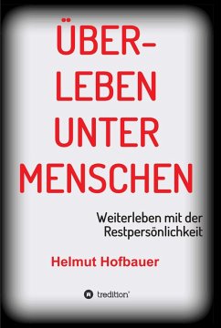 Überleben unter Menschen (eBook, ePUB) - Hofbauer, Helmut